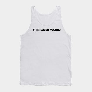 Trigger Word Tank Top